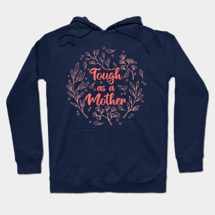 Tough as a Mother Floral Line Hoodie